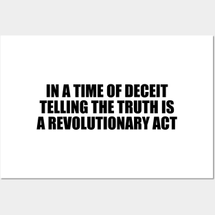 In a time of deceit telling the truth is a revolutionary act Posters and Art